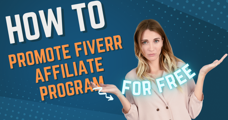 How to Promote the Fiverr Affiliate Program: A Comprehensive Guide to Earning Passive Income